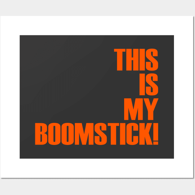 This Is My Boomstick Wall Art by OrangeCup